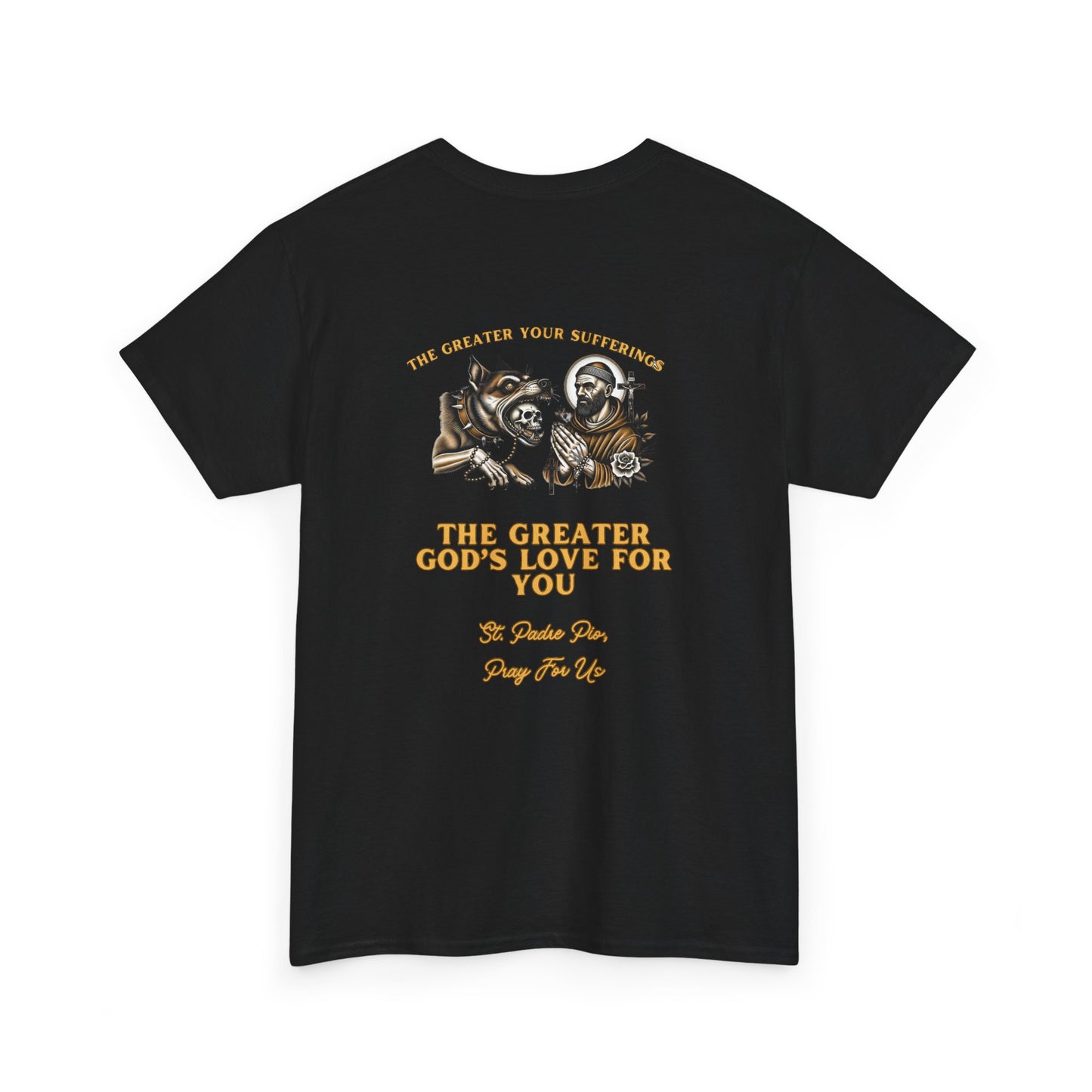 St. Padre Pio T-Shirt – "The Greater Your Sufferings, The Greater God's Love for You"