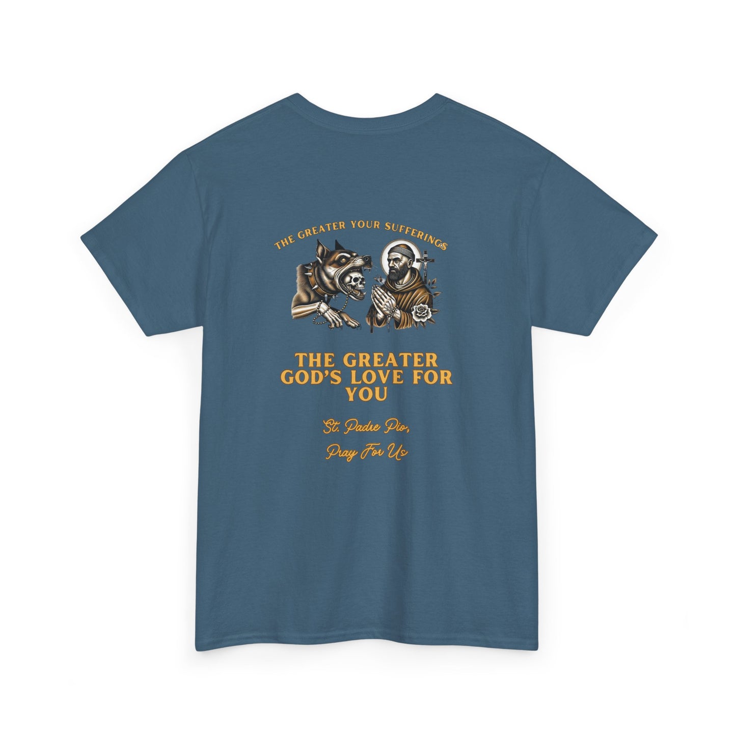 St. Padre Pio T-Shirt – "The Greater Your Sufferings, The Greater God's Love for You"