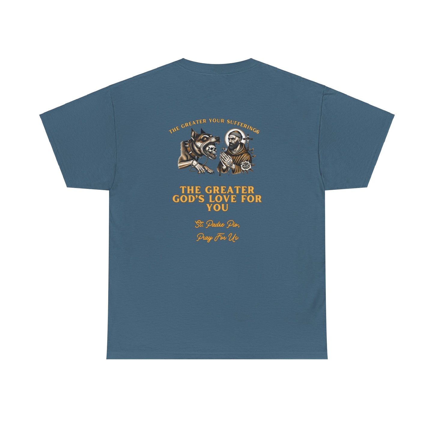 St. Padre Pio T-Shirt – "The Greater Your Sufferings, The Greater God's Love for You"